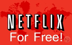 How can I get Netflix for free forever?