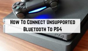 How do I connect my PS4 to unsupported Bluetooth?