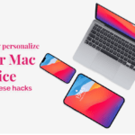 Quickly personalize your Mac device with these hacks